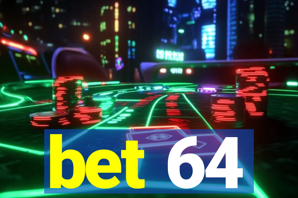 bet 64